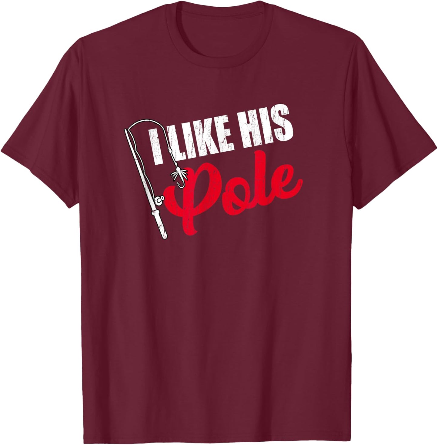 Women's I Like His Pole Mothers Funny Fishing Couples Gifts T-Shirt - T-Shirt | Maroon
