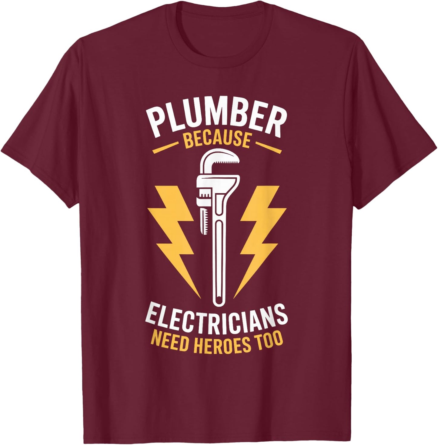 Plumber Because Electricians Need Heroes Too T-Shirt - T-Shirt | Maroon