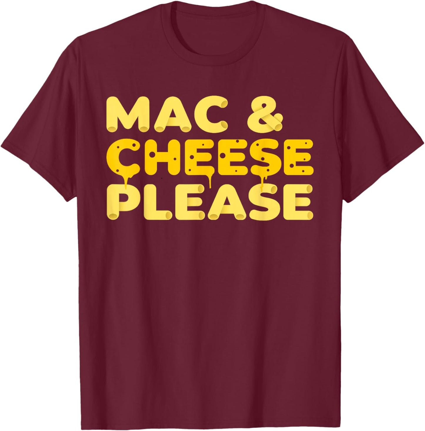 Mac And Cheese Please T-Shirt - T-Shirt | Maroon