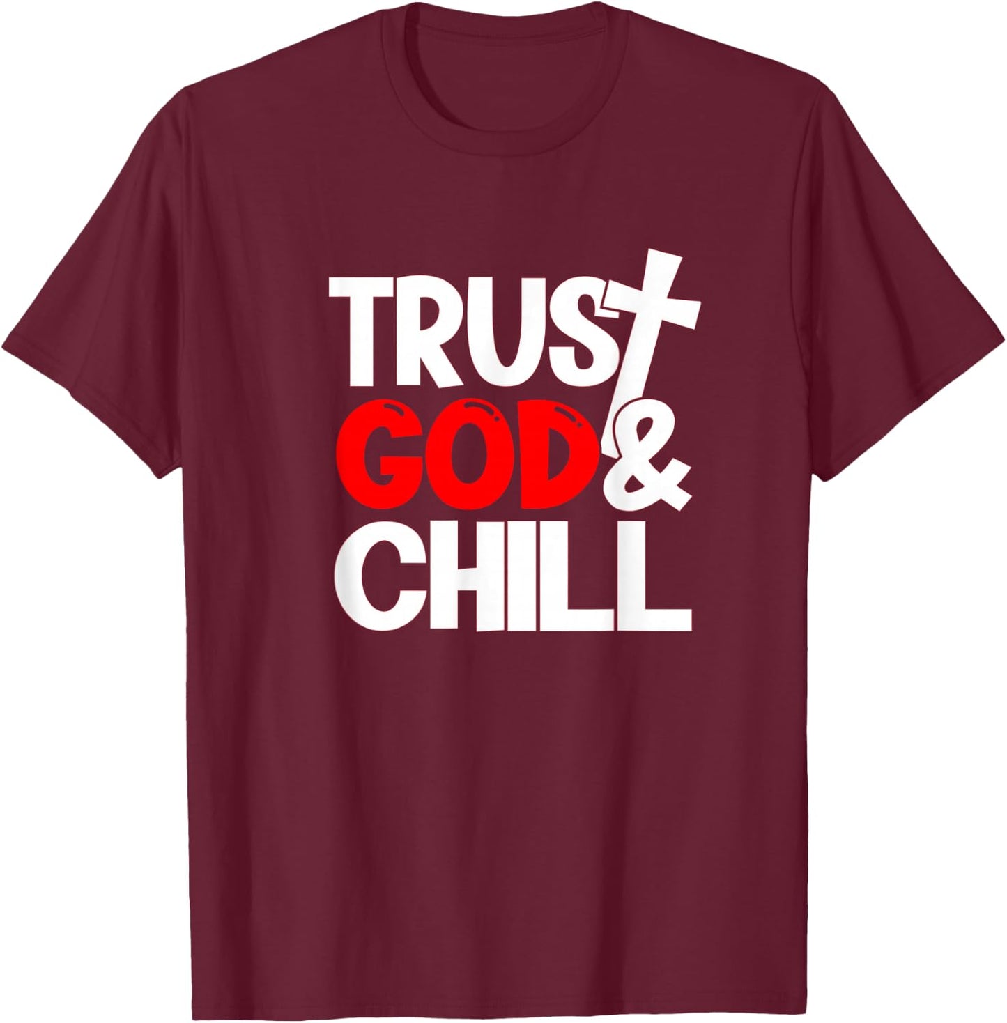 Trust God & Chill T-Shirt - T-Shirt | Maroon