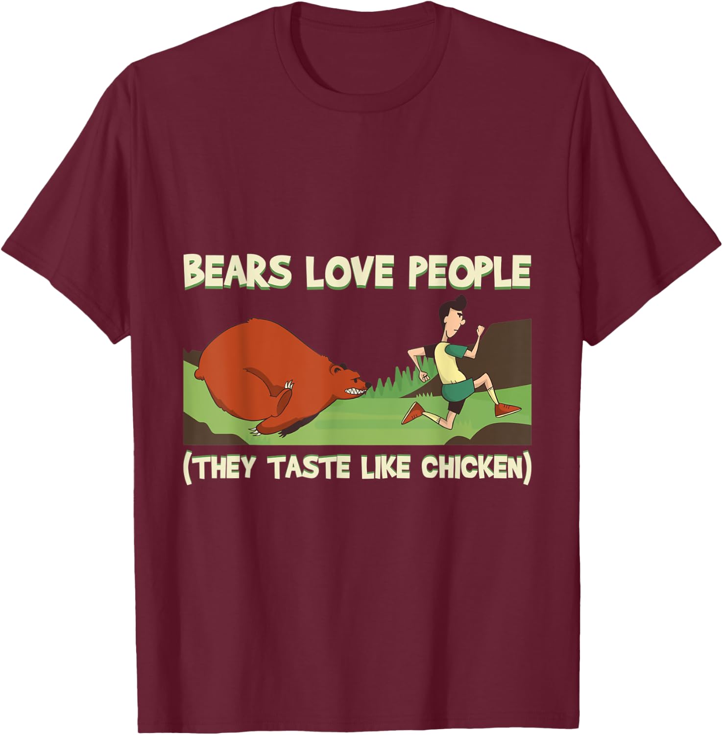 Bears Love People They Taste Like Chicken Camper Camping T-Shirt - T-Shirt | Maroon