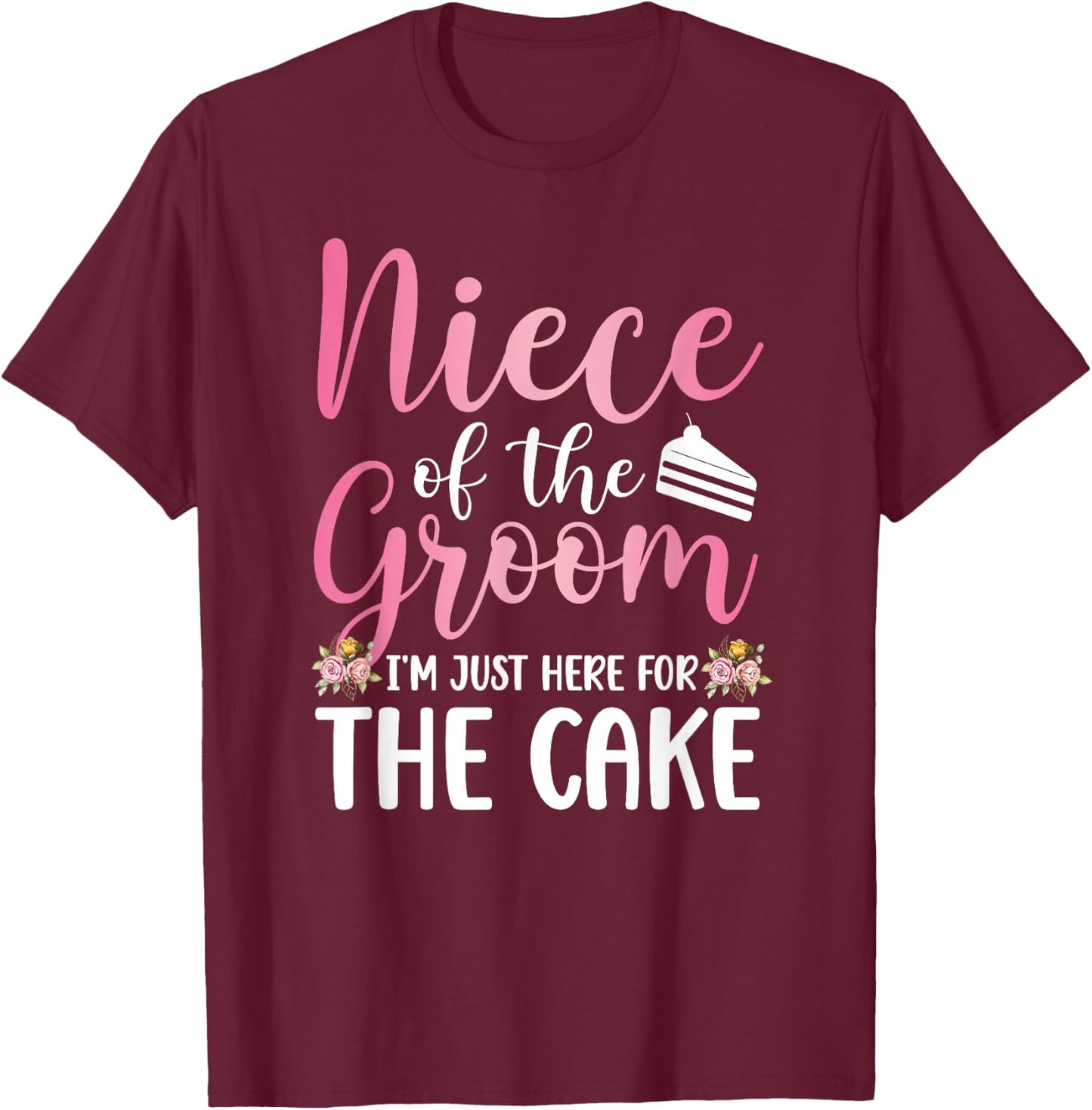 Niece of The Groom Niece Funny Groom's Niece T-Shirt - T-Shirt | Maroon