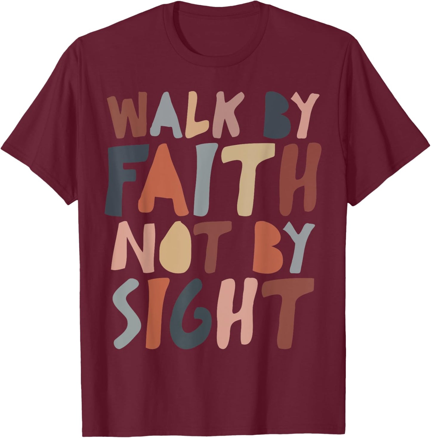 Walk by faith not by sight aesthetic christian T-Shirt - T-Shirt | Maroon