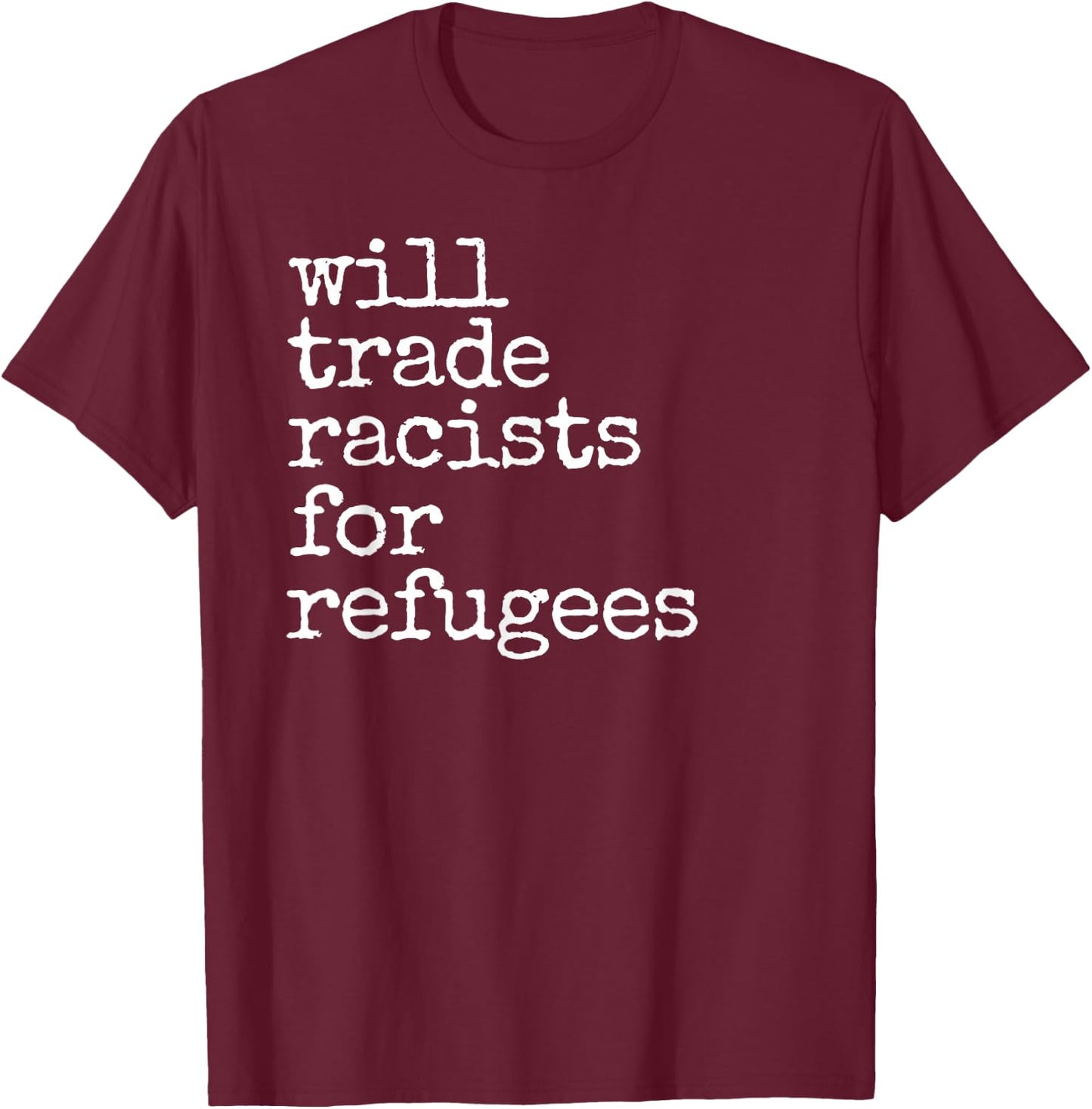 Vintage Will Trade Racists For Refugees T-Shirt - T-Shirt | Maroon