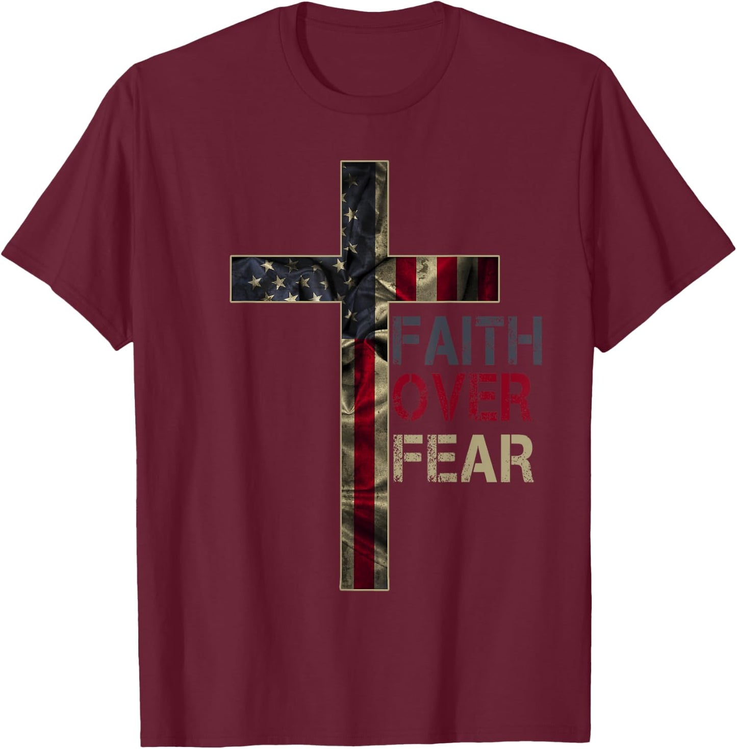 American Patriotic Christians God Faith Faith Over Fear T-Shirt - T-Shirt | Maroon