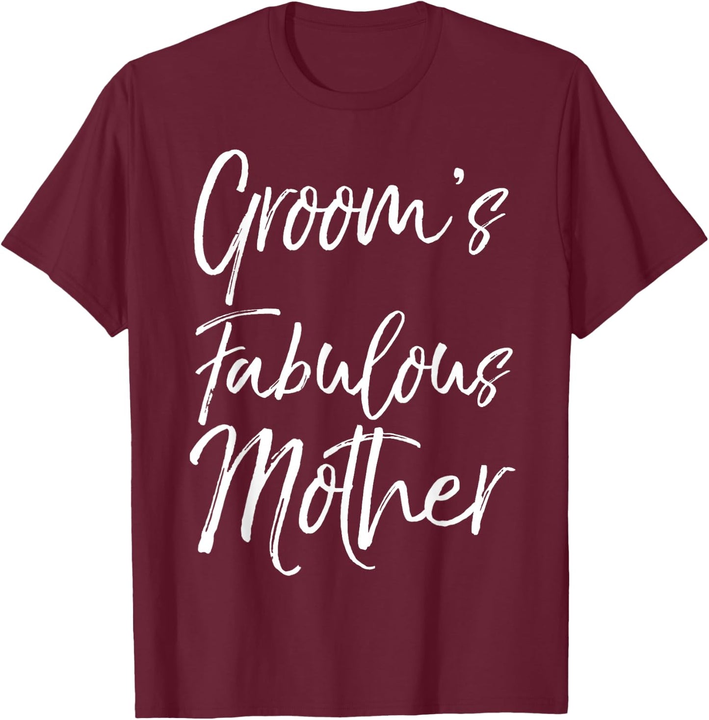 Matching Family Bridal Party Gift Groom's Fabulous Mother T-Shirt - T-Shirt | Maroon