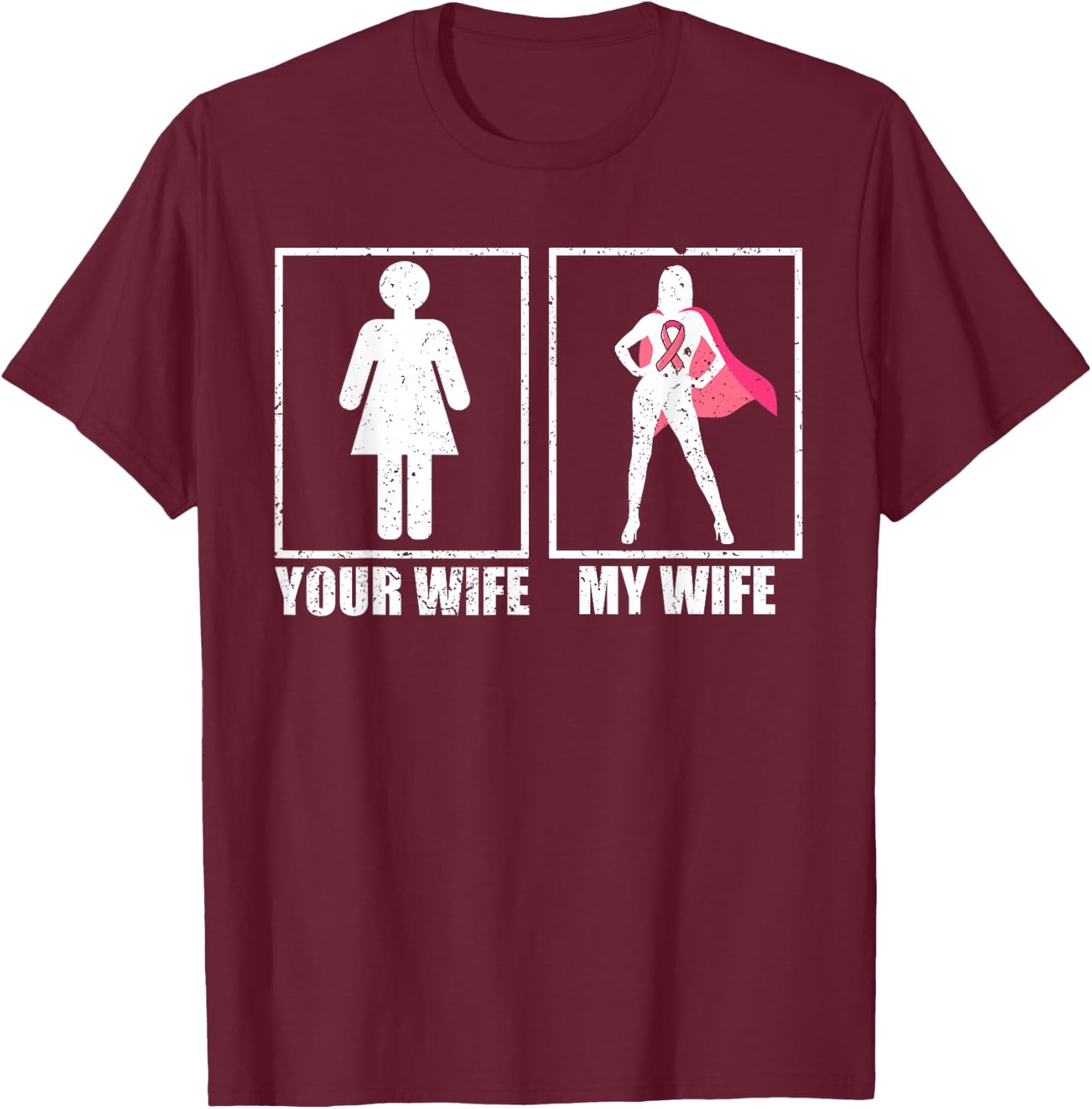Breast Cancer Husband Shirt, Your Wife My Wife Pink Fighter T-Shirt - T-Shirt | Maroon