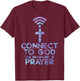 Connect To God Password Prayer Jesus Christian Men Women T-Shirt - T-Shirt | Maroon