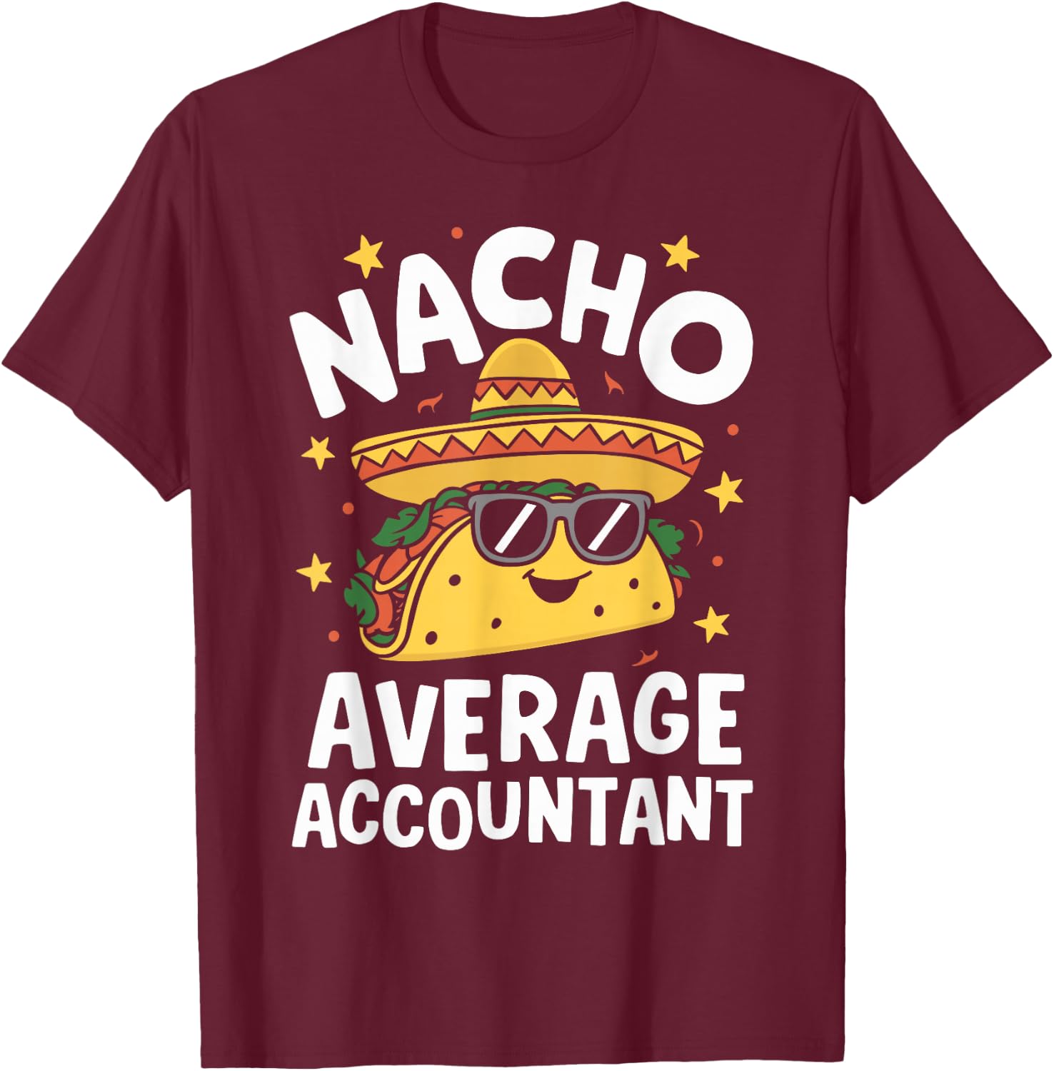 Nacho Average Accountant T-Shirt - T-Shirt | Maroon