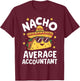 Nacho Average Accountant T-Shirt - T-Shirt | Maroon
