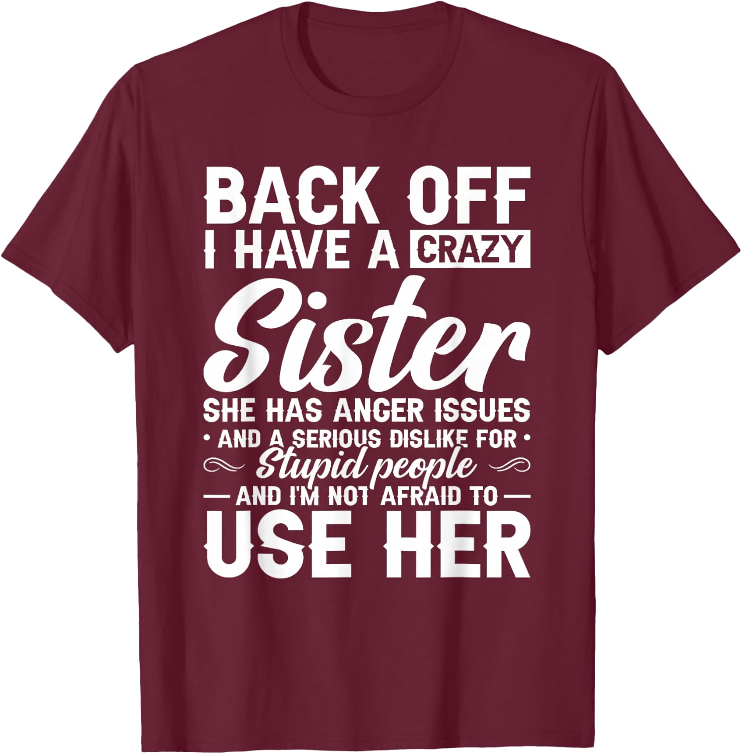 Back Off I Have A Crazy Sister Bestie Gift Funny Sisters T-Shirt - T-Shirt | Maroon