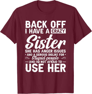 Back Off I Have A Crazy Sister Bestie Gift Funny Sisters T-Shirt - T-Shirt | Maroon