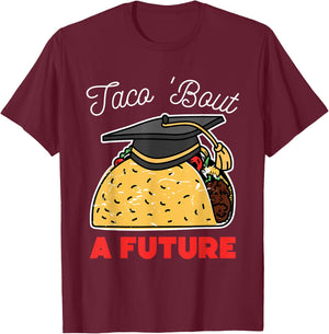 Taco Bout a Future Graduation Party T-Shirt - T-Shirt | Maroon
