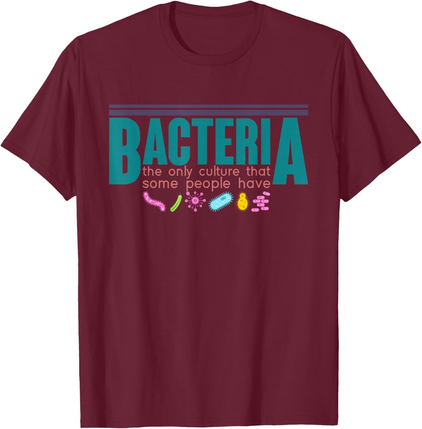 Microbiology Science Funny Bacteria Biology T-Shirt - T-Shirt | Maroon