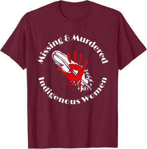 MMIW Shirt - Missing & Murdered Indigenous Women T-Shirt - T-Shirt | Maroon