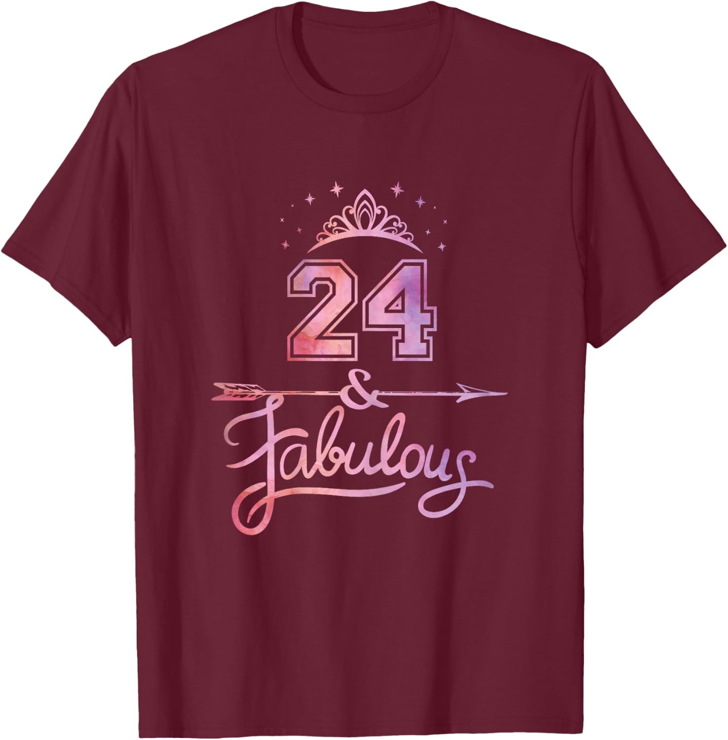 Women 24 Years Old And Fabulous Happy 24th Birthday T-Shirt - T-Shirt | Maroon