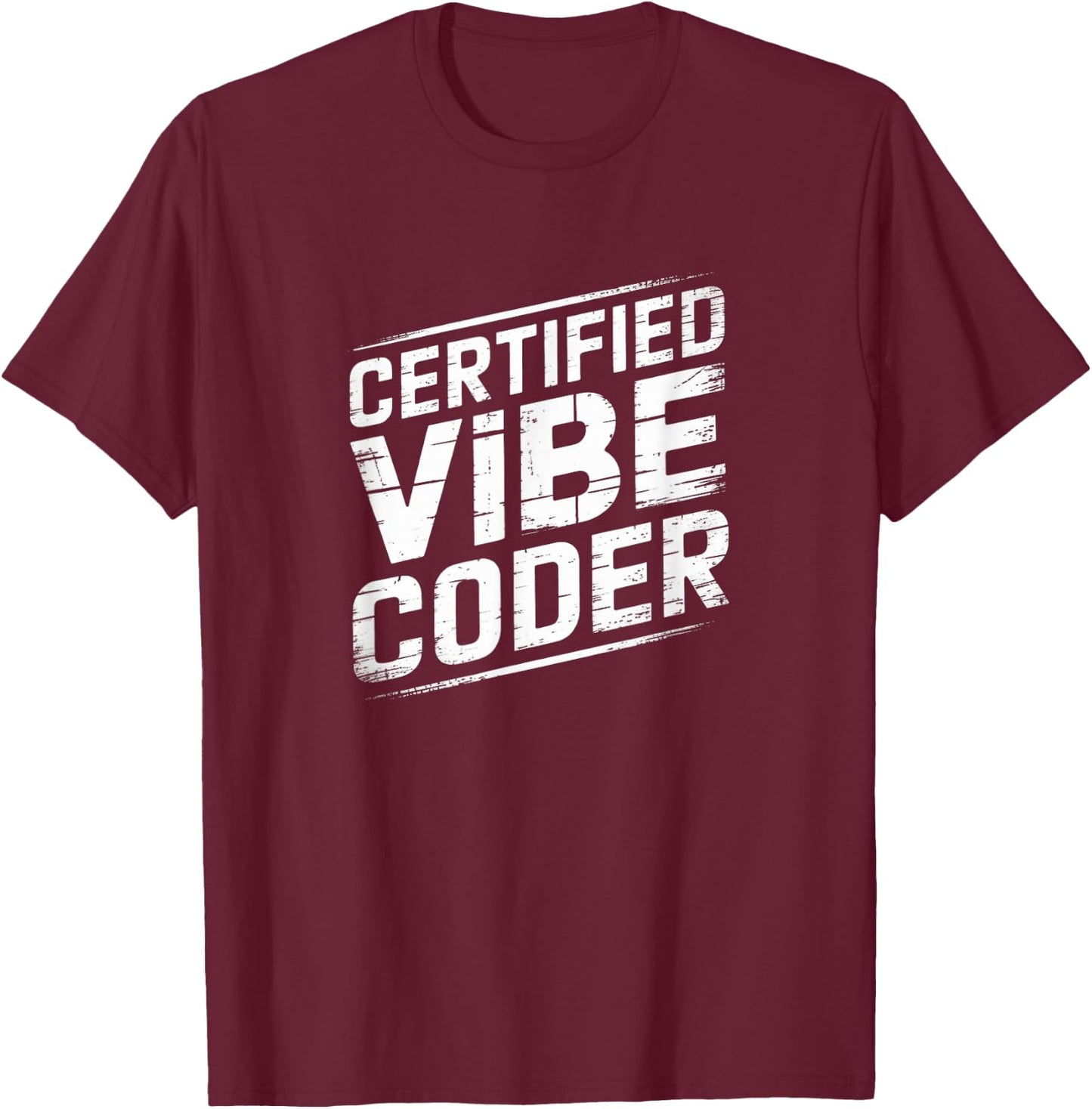 Certified Vibe Coder - Vibe Coding T-Shirt - T-Shirt | Maroon