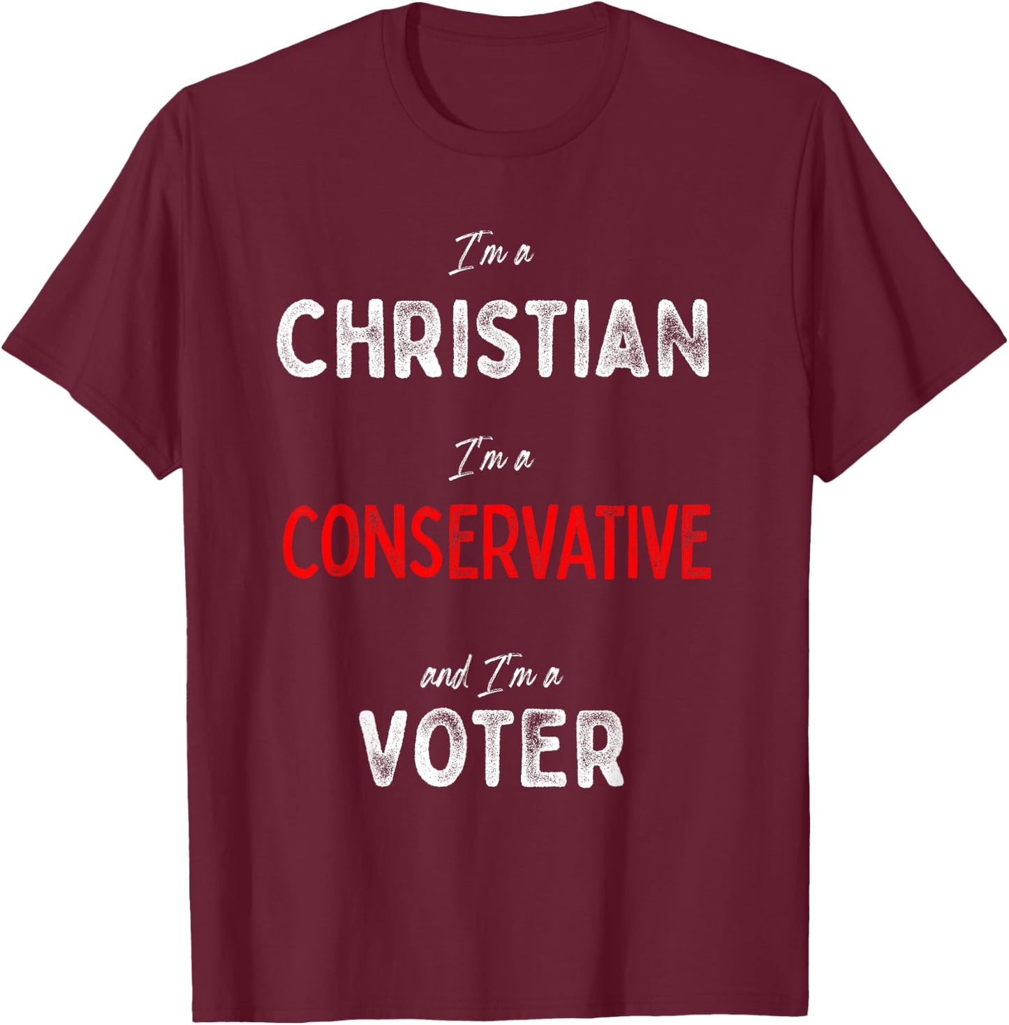 I'm a Conservative Christian Voter - Republican Voting Pride T-Shirt - T-Shirt | Maroon