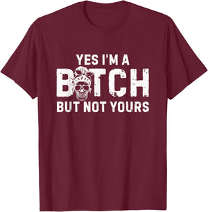 Yes I'm A But Not Yours, Funny Sarcastic Quote T-Shirt - T-Shirt | Maroon