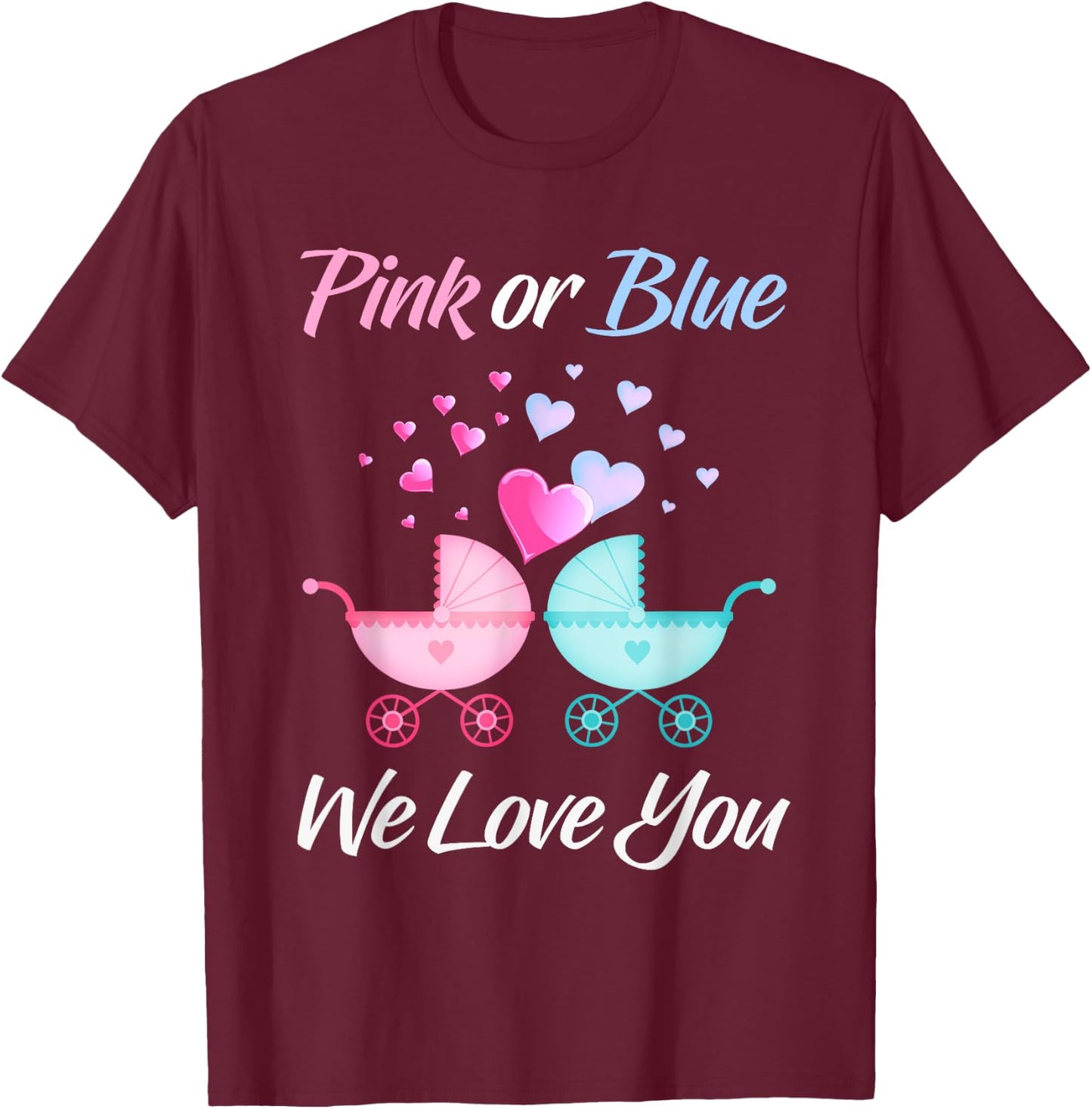 Gender Reveal Pink or Blue We Love You Men and Women Team T-Shirt - T-Shirt | Maroon