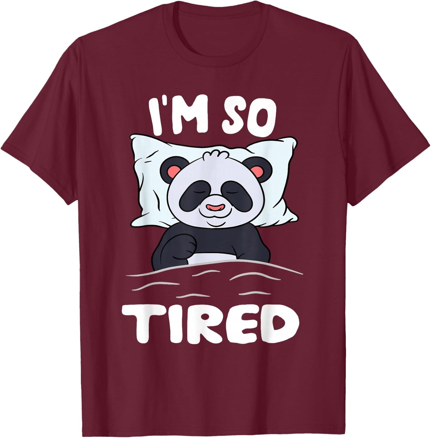 Sleeping Panda Bear I'm So Tired T-Shirt - T-Shirt | Maroon