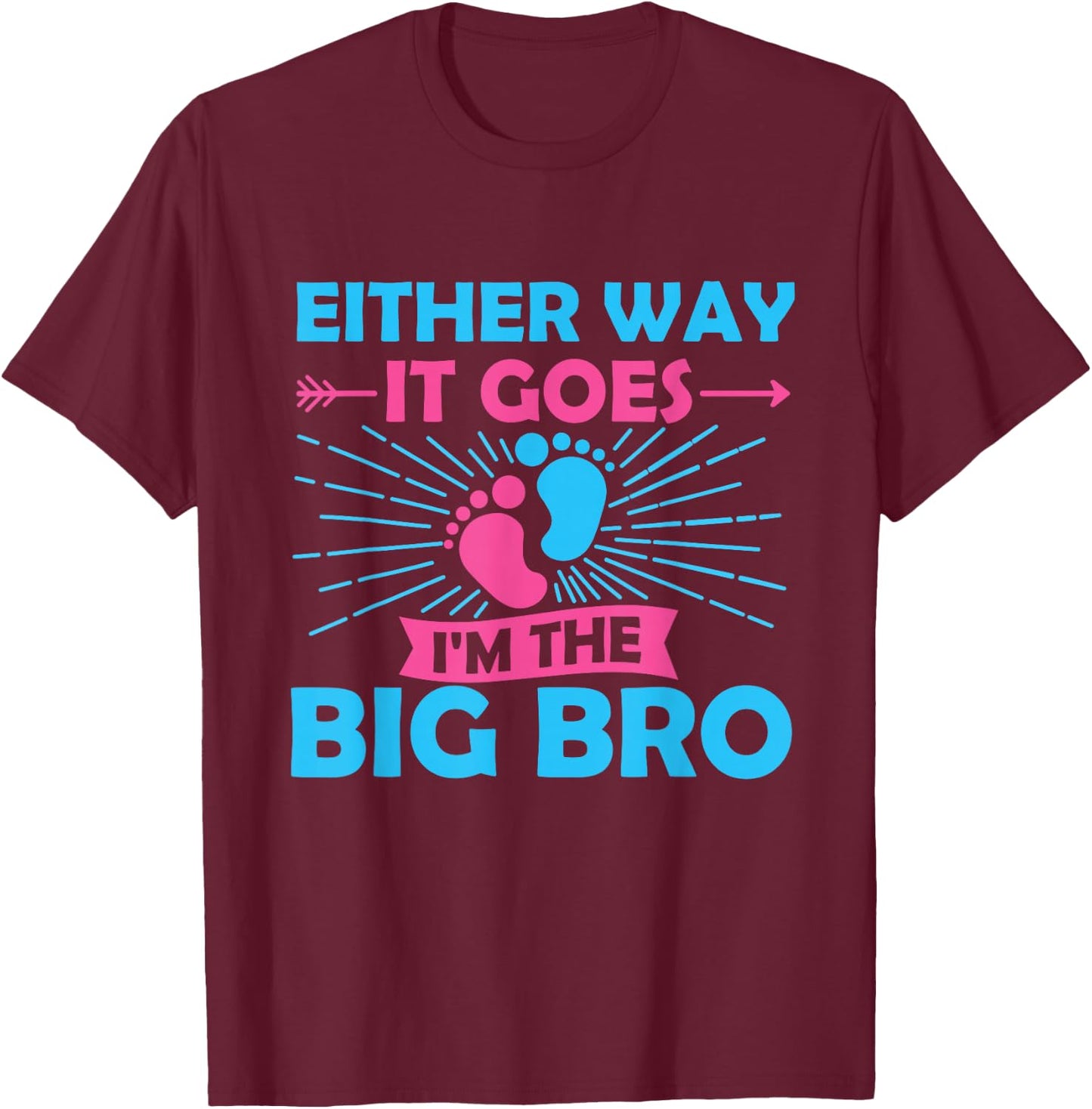 Either Way It Goes I'm The Big Bro Gender Reveal Party Baby T-Shirt - T-Shirt | Maroon