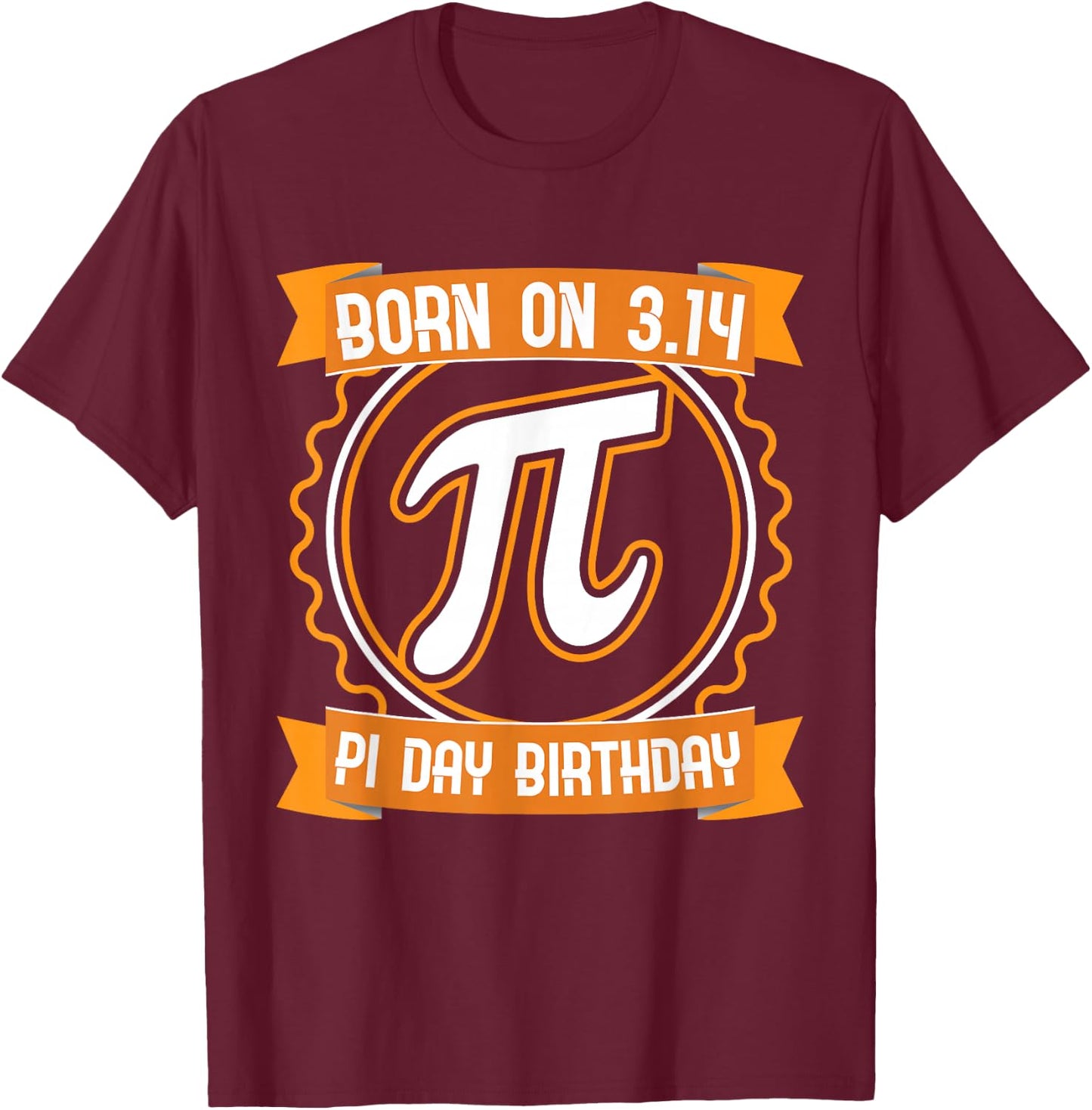 Pi Day Born on 314 PI Day Birthday Math Lover Teacher T-Shirt - T-Shirt | Maroon