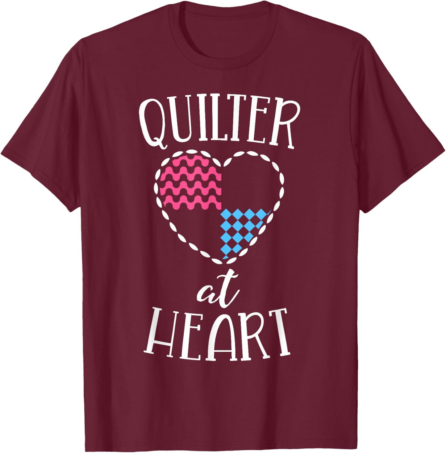 Quilting Shirt Quilter At Heart Quilt Love Sewing T-Shirt - T-Shirt | Maroon