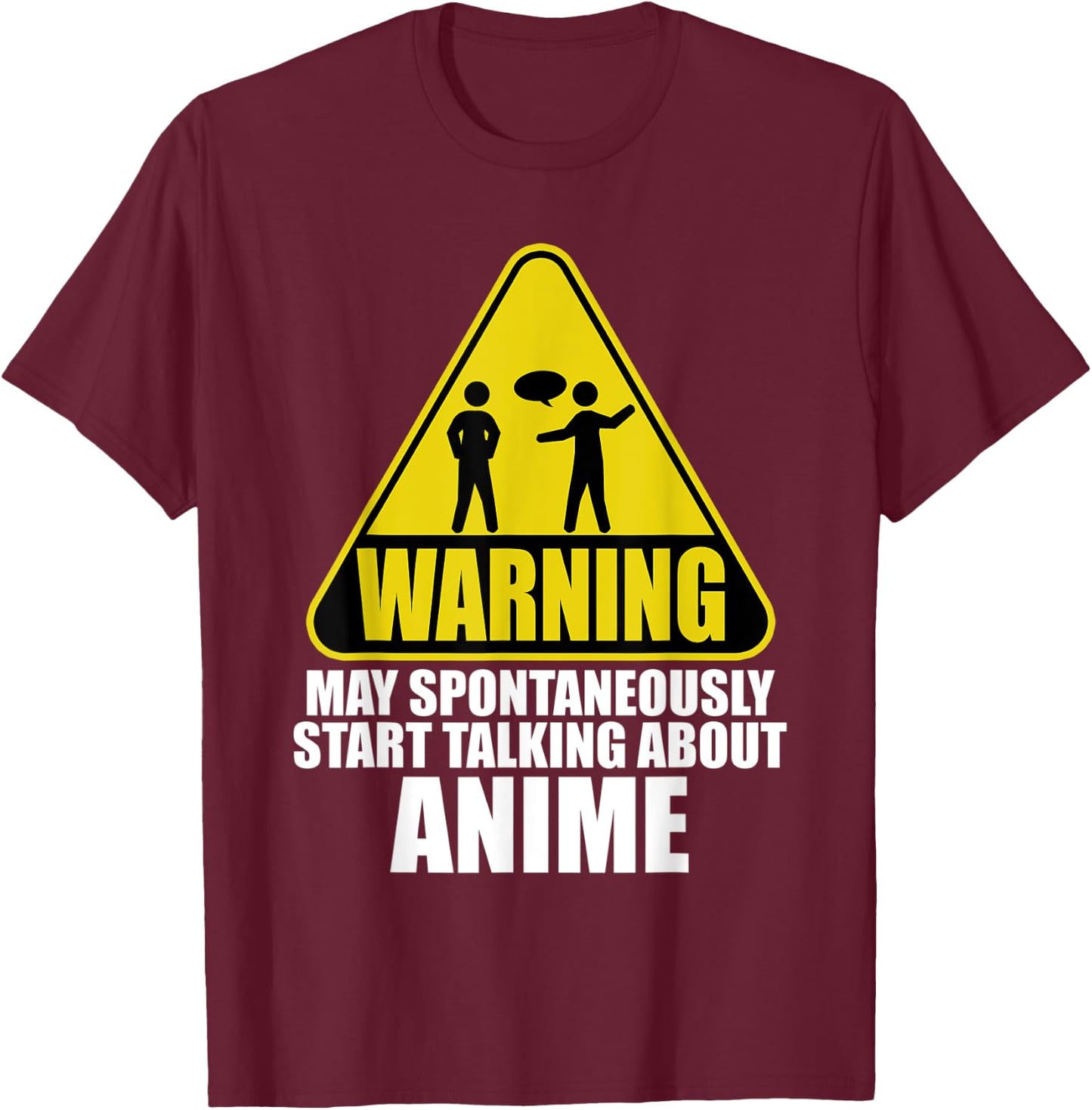 Warning May Spontaneously Start Talking About Anime T-Shirt - T-Shirt | Maroon