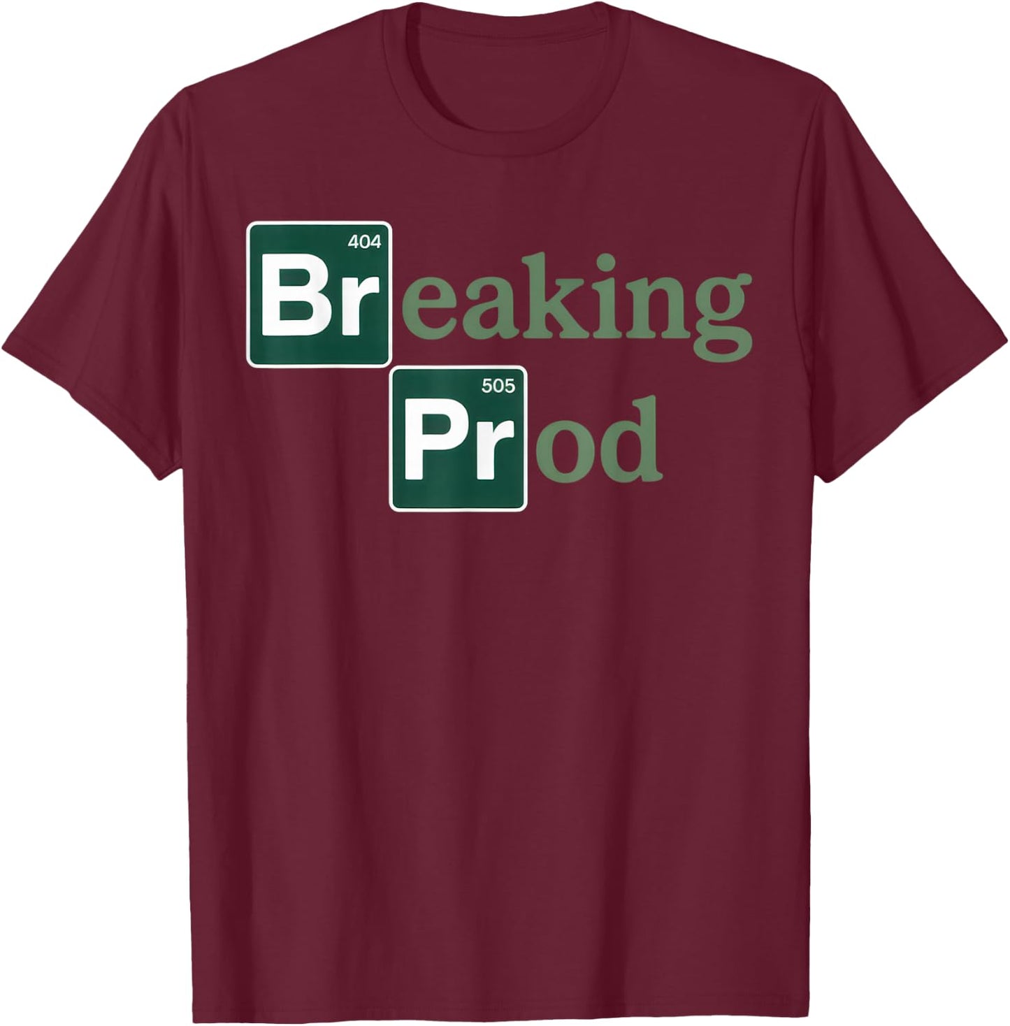 Breaking Prod Developer Humor for Programmers and Coders T-Shirt - T-Shirt | Maroon