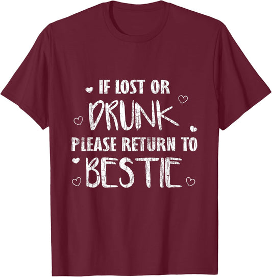 If Lost Or Drunk Please Return To Bestie Funny BFF Graphic T-Shirt - T-Shirt | Maroon
