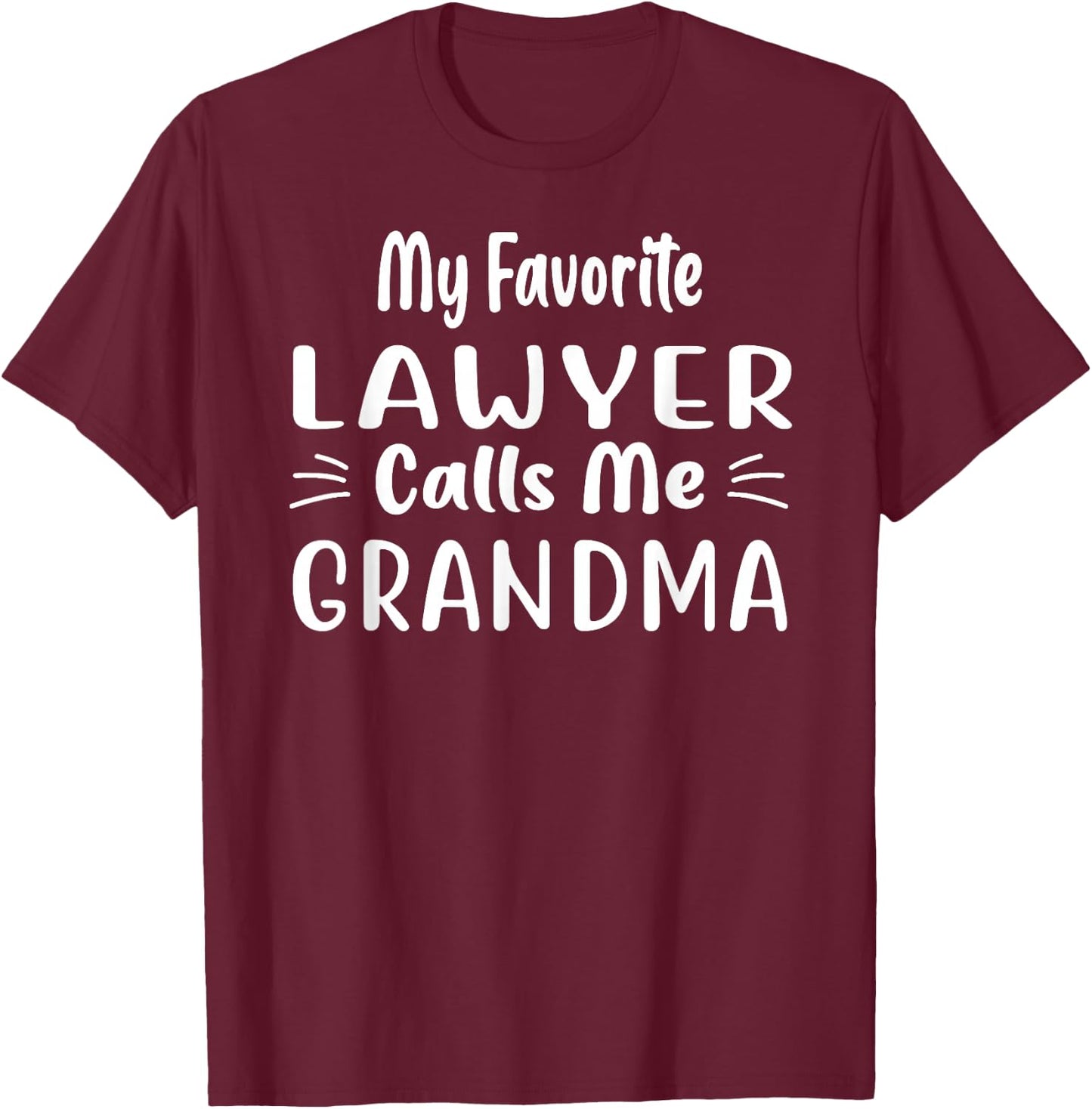My Favorite Lawyer Calls Me Grandma Funny For Grandma T-Shirt - T-Shirt | Maroon