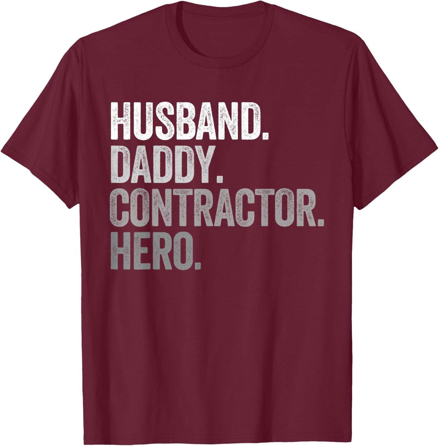 Husband Daddy Contractor Dad Hero Funny General Contractor T-Shirt - T-Shirt | Maroon