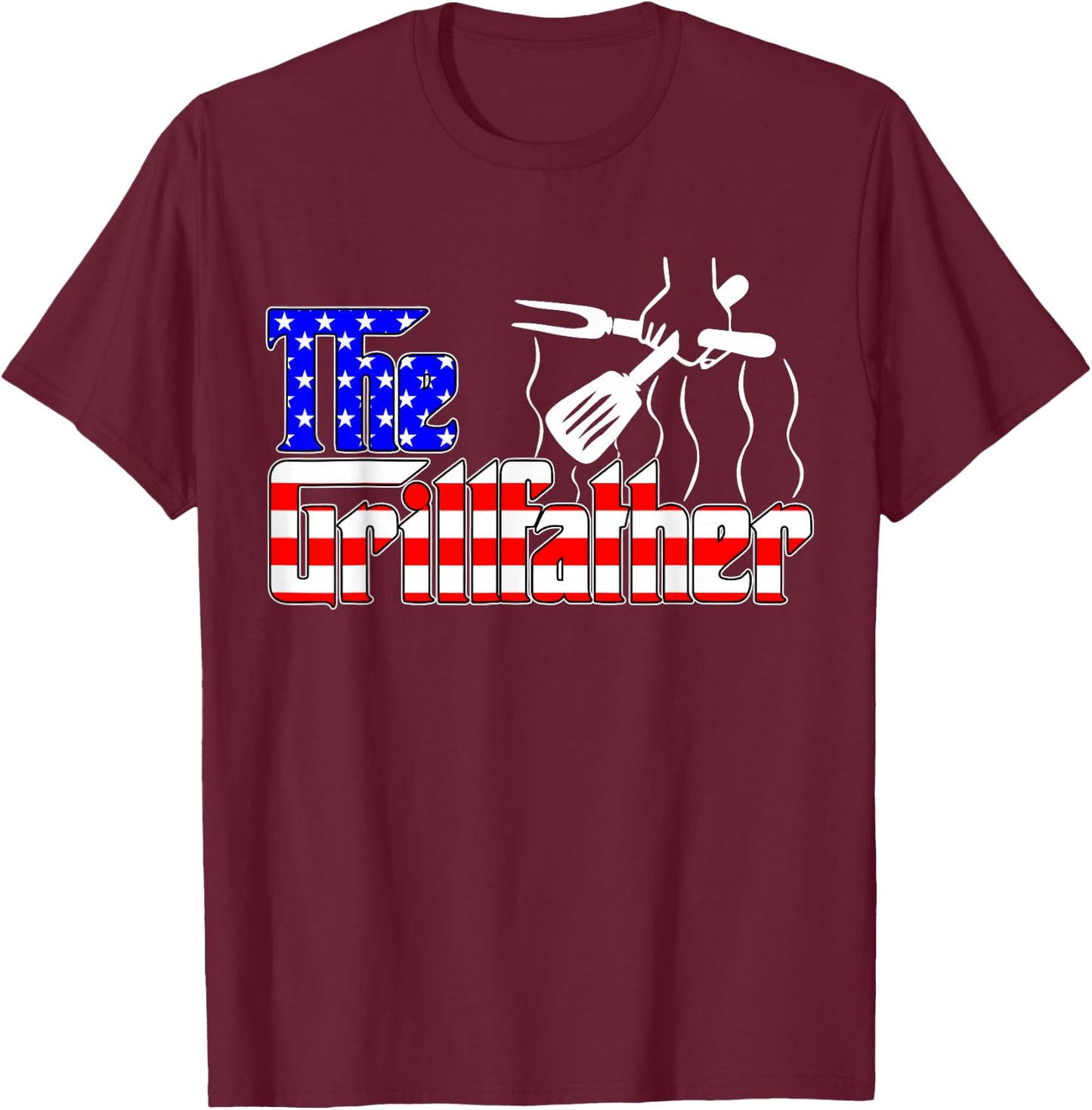The Grill-Father 4th of July Funny Grilling BBQ American Dad T-Shirt - T-Shirt | Maroon