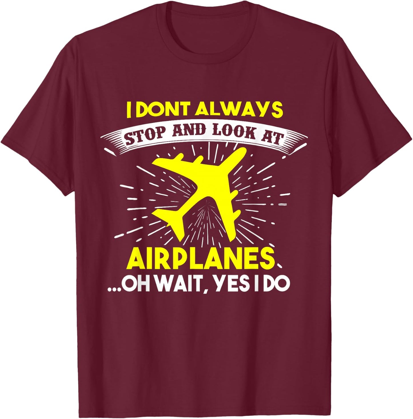 Ich staibe nicht immer stehen und schaue mir Flugzeuge an T-Shirt - T-Shirt | Maroon
