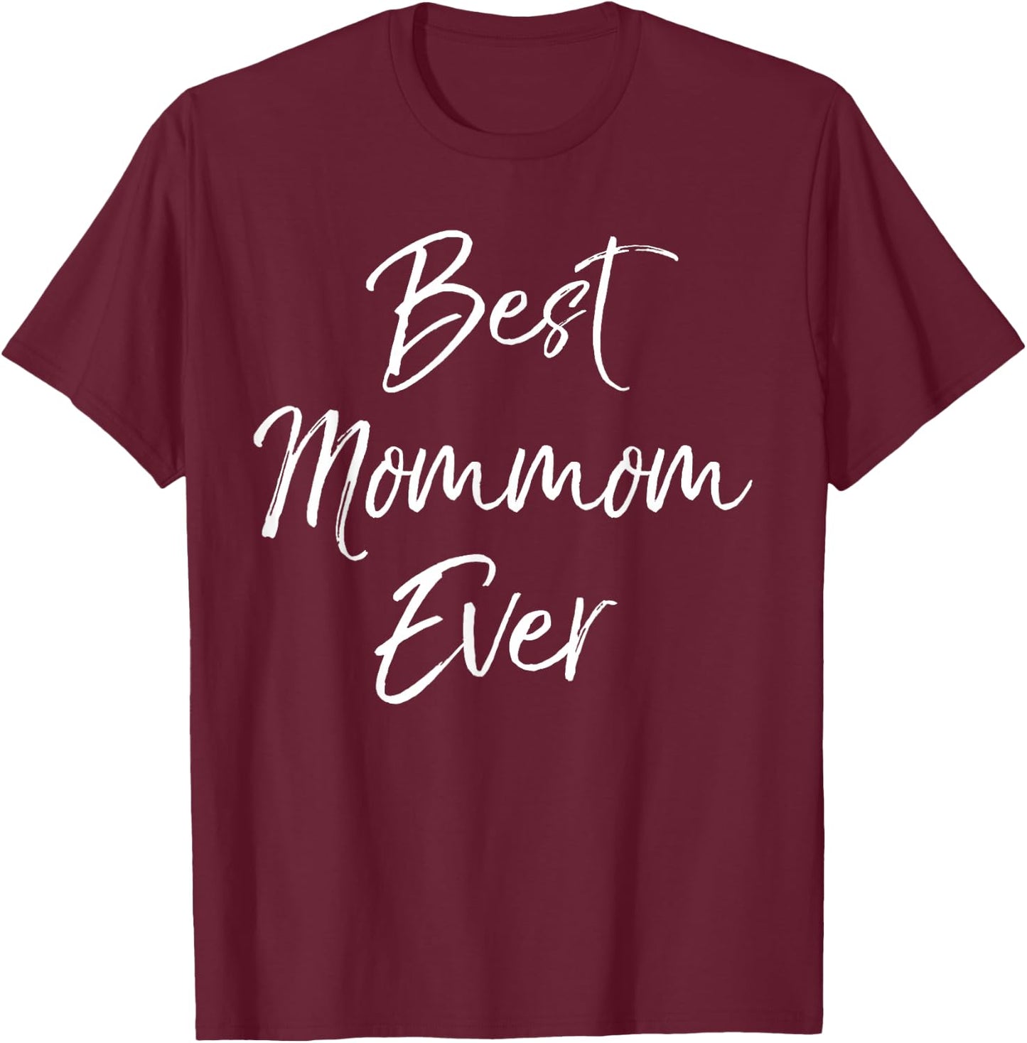 Best Mommom Ever Shirt Mother's Day Gift Shirt for Grandma T-Shirt - T-Shirt | Maroon