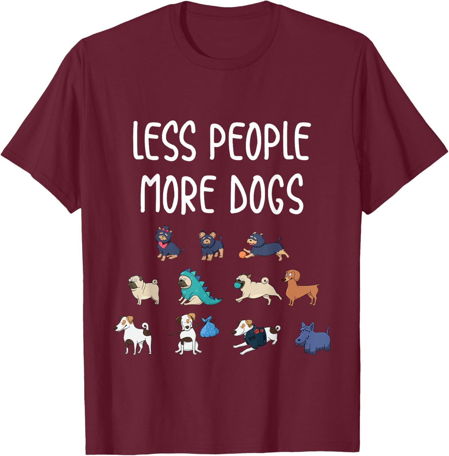 Funny Pet Less People More Dogs T-Shirt - T-Shirt | Maroon
