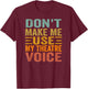Don't Make Me Use My Theatre Voice - Funny Musical Vintage T-Shirt - T-Shirt | Maroon