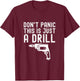 Don't Panic This is Just a Drill Vintage Funny Tool DIY T-Shirt - T-Shirt | Maroon