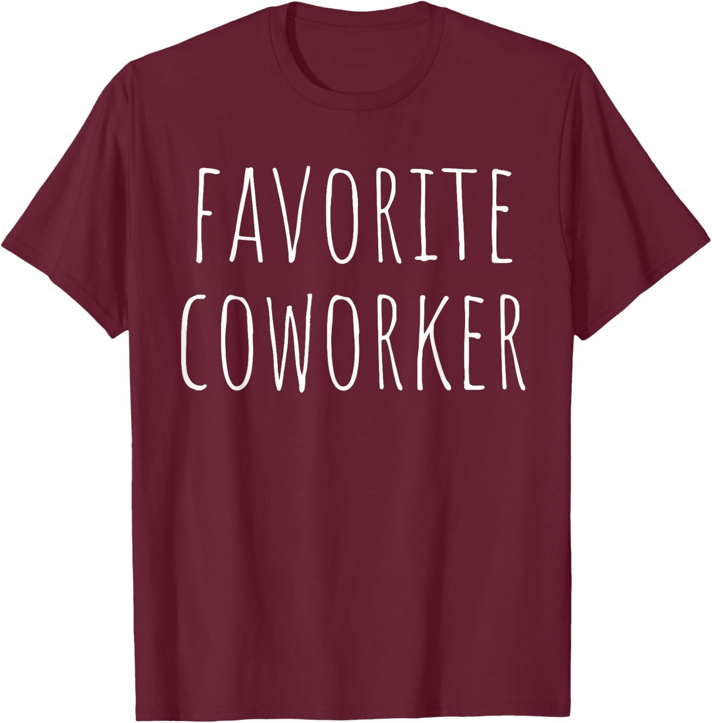Favorite Coworker Matching Employee Funny Work T-Shirt - T-Shirt | Maroon