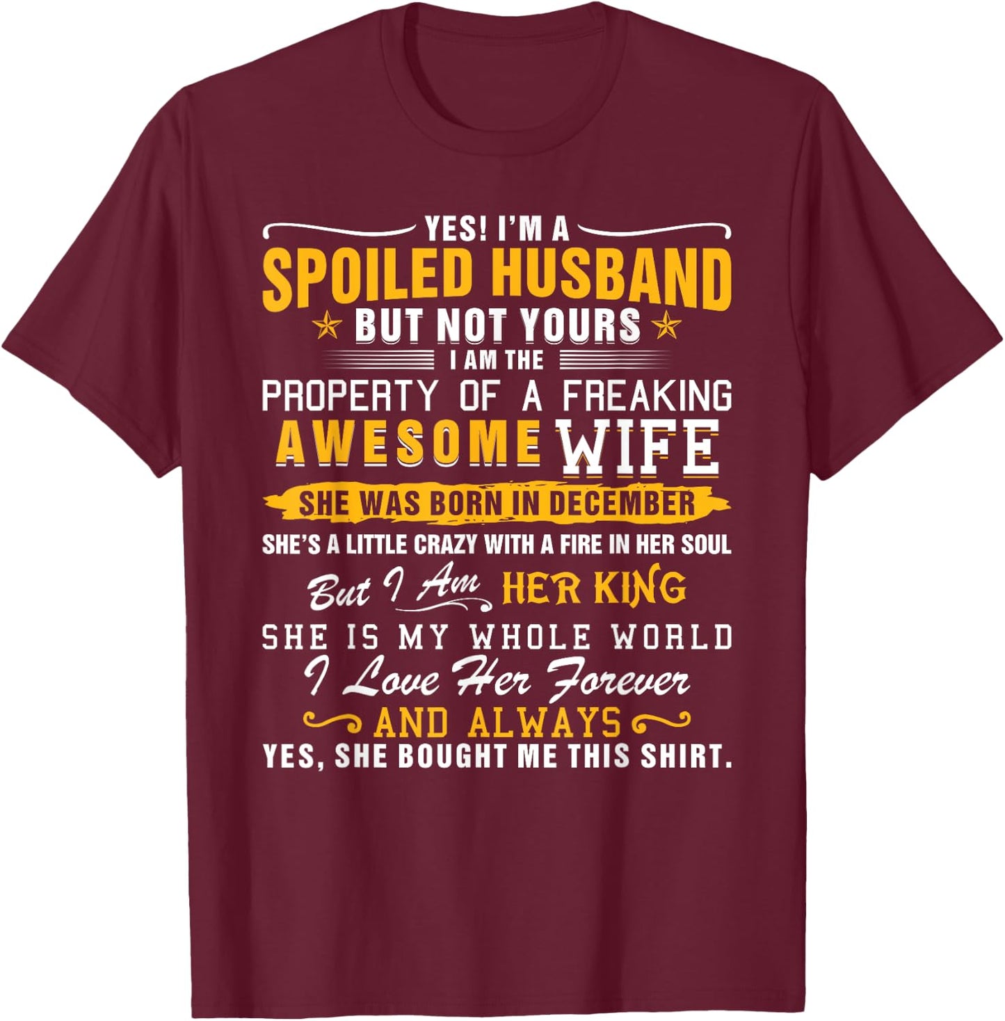 Yes I'm A Spoiled Husband Of A December Wife Funny Husband T-Shirt - T-Shirt | Maroon