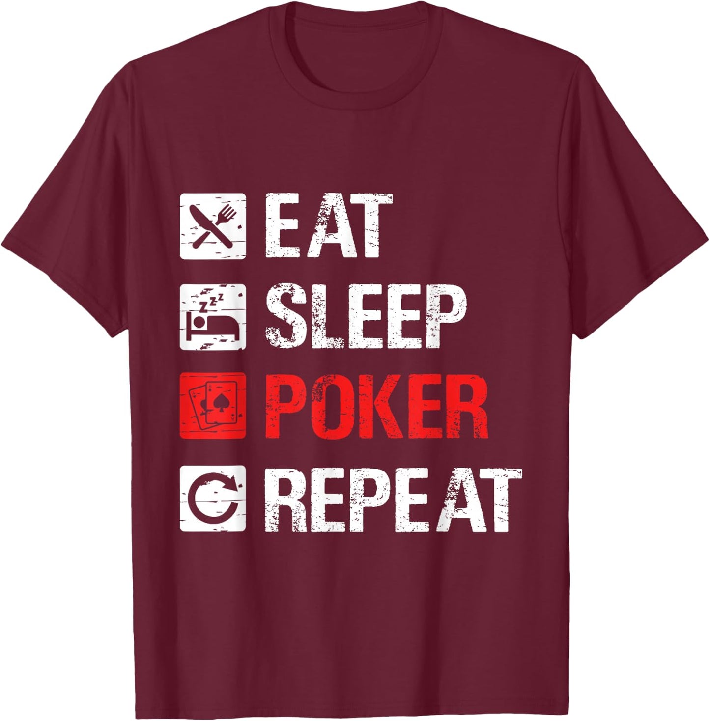 Eat Sleep Poker Repeat, Love To Play Poker, Funny Poker T-Shirt - T-Shirt | Maroon