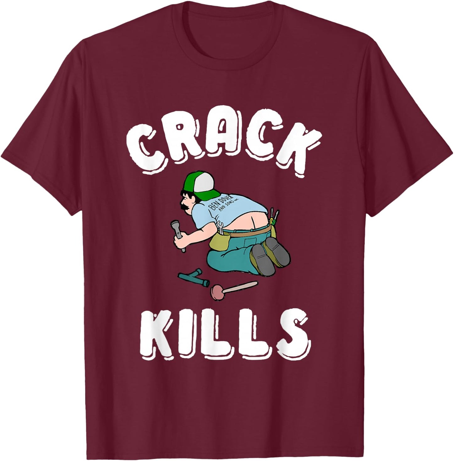 Crack Kills Funny Plumber Shirt T-Shirt - T-Shirt | Maroon