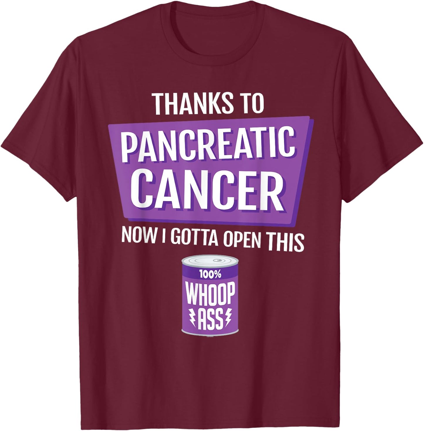 Pancreatic Cancer Open a Can of Whoop-Ass Support Warrior T-Shirt - T-Shirt | Maroon