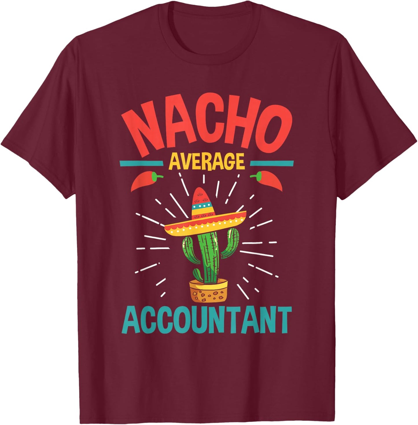 Nacho Average Accountant - Accounting Bookkeeping Bookkeeper T-Shirt - T-Shirt | Maroon