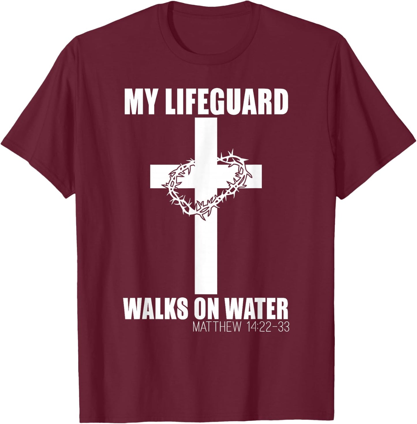 My Lifeguard Walks on Water Christian Bible Verse T-Shirt - T-Shirt | Maroon