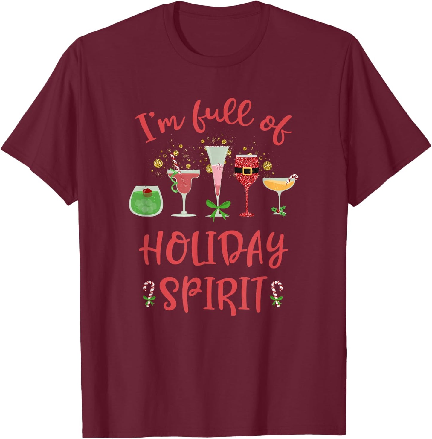 Funny Christmas Drinking I'm Full Of Holiday Spirit T-Shirt - T-Shirt | Maroon