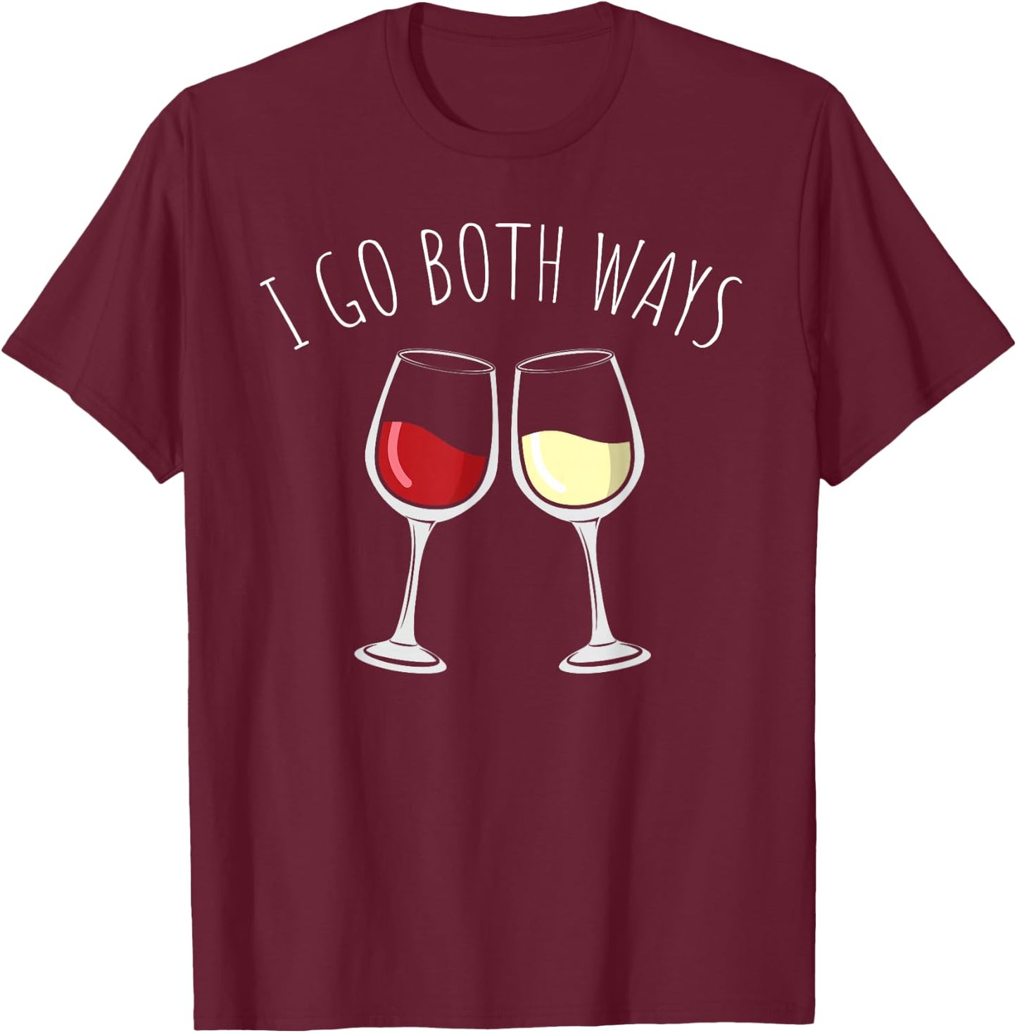 Red and White Wine Shirt I Go Both Ways Gift T-Shirt - T-Shirt | Maroon