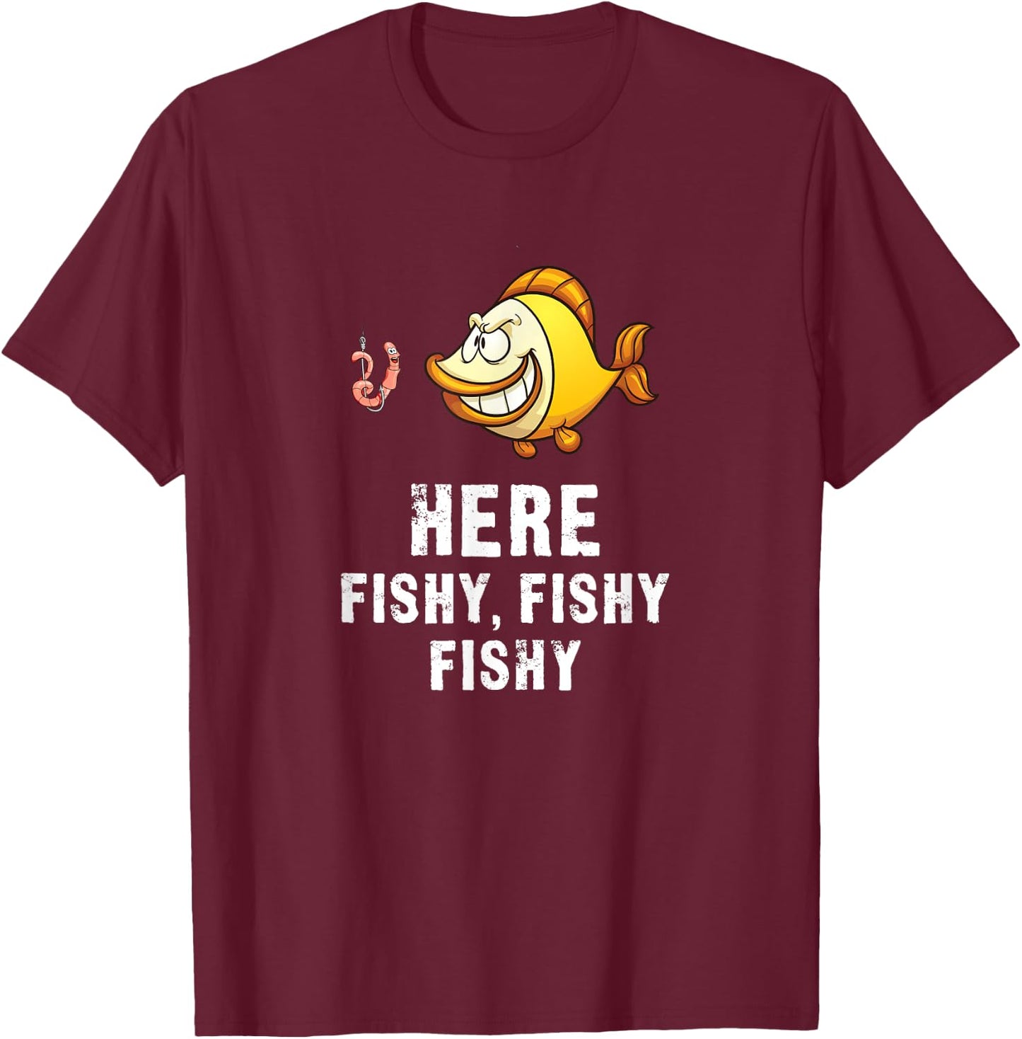Here Fishy Fishy - Funny Fisherman T-Shirt - T-Shirt | Maroon