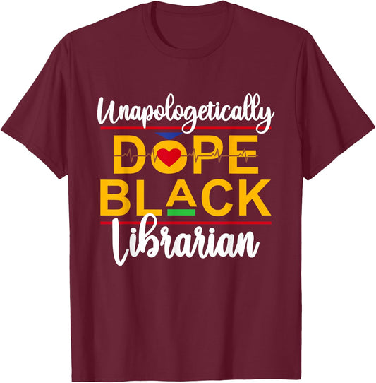 Unapologetic Dope Black Librarian African American Melanin T-Shirt - T-Shirt | Maroon